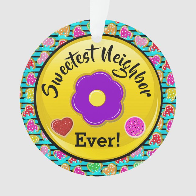 Sweetest Neighbour . Friend Ornament (Front)