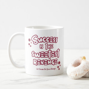 Sweetest Success Is The Revenge Motivational Stree Coffee Mug