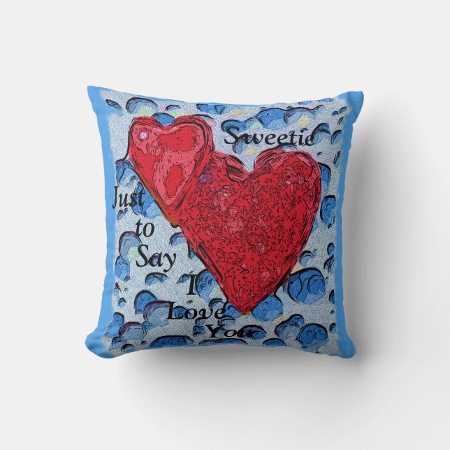 Sweetie, Just To Say I Love You Cushion (Front)