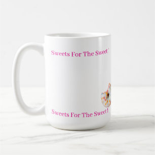 Sweets For The Sweet mug