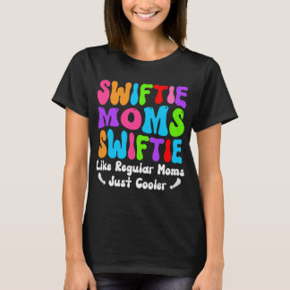 Swiftie Moms Club Like Regular Mum Just Cooler T-Shirt
