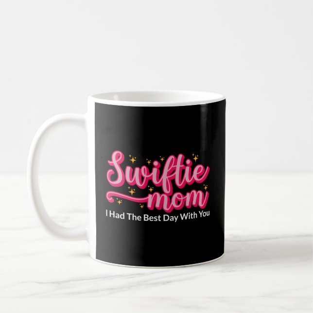 Swiftie Mum I Had The Best Day With You Mothers Da Coffee Mug (Left)