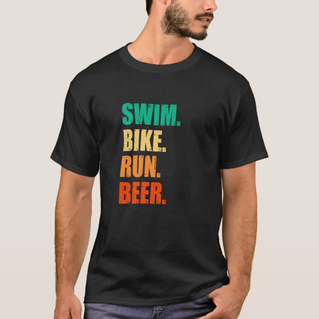 Swim Bike Run Beer Running Swimming Cycling Triath T-Shirt (Front)