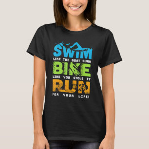 Swim Bike Run Cycling Triathlon Fan - Triathletes T-Shirt