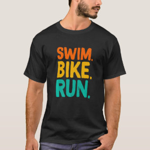 Swim Bike Run Graphic Running Swimming Cycling Tri T-Shirt