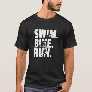 Swim Bike Run Graphic Running Swimming Cycling Tri T-Shirt