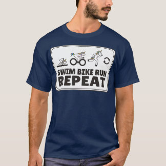 Swim bike run repeat 1 T-Shirt