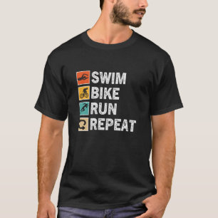 Swim Bike Run Repeat Triathlon Triathlete Athletic T-Shirt