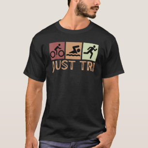 Swim Bike Run Triathletes Men Dad Triathlon Just T T-Shirt