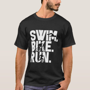 Swim Bike Run Triathlon Triathlete Athletics T-Shirt