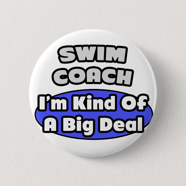 Swim Coach...Big Deal 6 Cm Round Badge (Front)