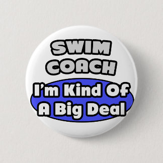 Swim Coach...Big Deal 6 Cm Round Badge