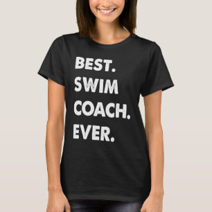 Swim Coach Profession Best Swim Coach Ever T-Shirt