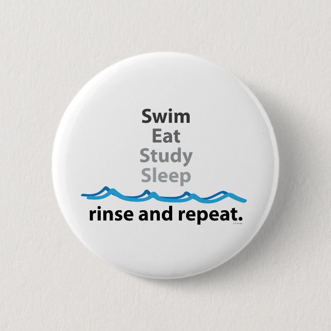 Swim, eat, study, sleep ... rinse and repeat 6 cm round badge (Front)
