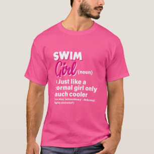 Swim Girl Just Like A Normal Girl Only Much Cooler T-Shirt