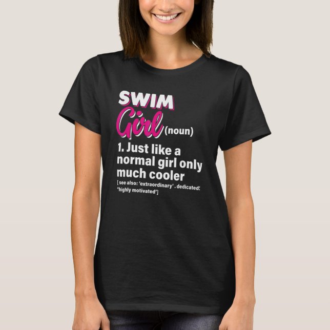 Swim Girl Just Like A Normal Girl Only Much Cooler T-Shirt (Front)