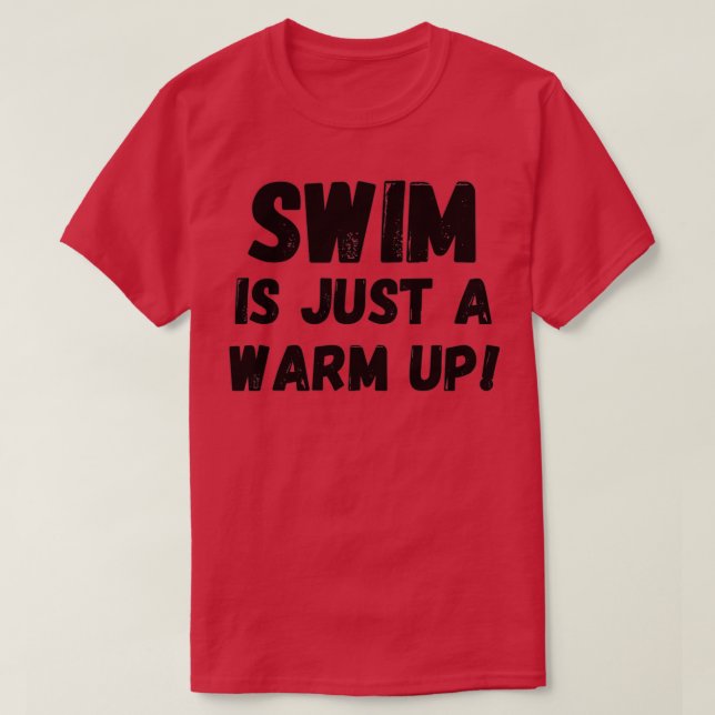 Swim is just a warm up black T-Shirt (Design Front)