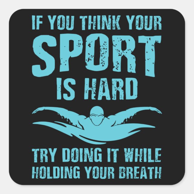 Swim is the Hardest Sport - Swimmer Perfect Design Square Sticker (Front)