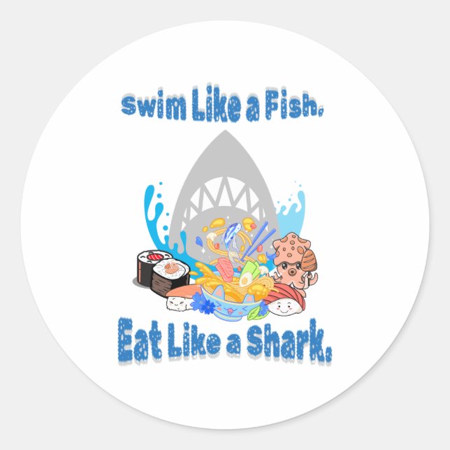 Swim Like a Fish, Eat Like a Shark. swimming funny Classic Round Sticker (Front)