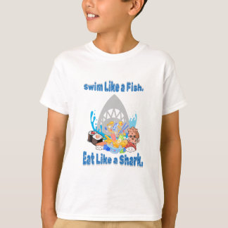 Swim Like a Fish, Eat Like a Shark. Swimming Funny T-Shirt