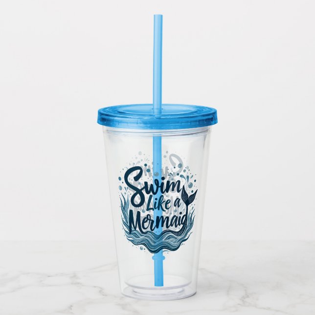 Swim Like a Mermaid Whimsical Ocean Quote Art Acrylic Tumbler (Front)