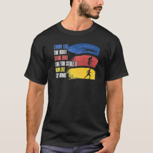 Swim Like The Boat Sank Triathlon T-Shirt