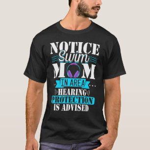 Swim Mom Hearing Protection Advised Swimming T-Shirt