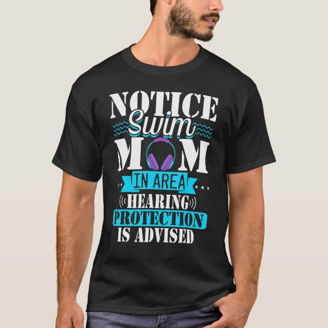 Swim Mom Hearing Protection Advised Swimming T-Shirt (Front)