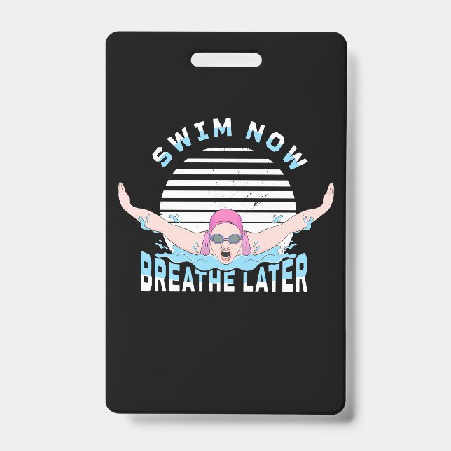 Swim Now Breathe Later ID Badge (Front)