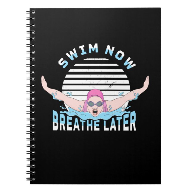 Swim Now Breathe Later Notebook (Front)