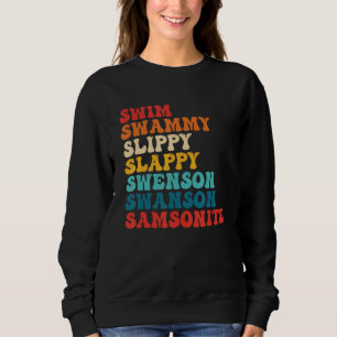 Swim Swammi Slippy Slappy Swenson Swanson Samsonit Sweatshirt