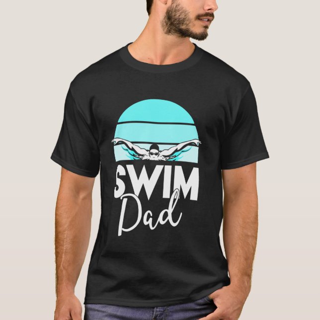Swim Team  Dad Father School Swimming Meet Swimmer T-Shirt (Front)