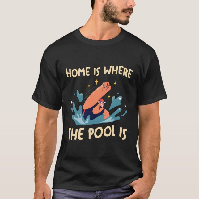 Swim Team- Home-Is Where The-Pool Is T-Shirt (Front)