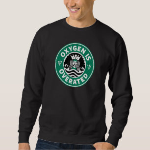 Swim Team Teen Girl or Womens Oxygen is Overrated Sweatshirt