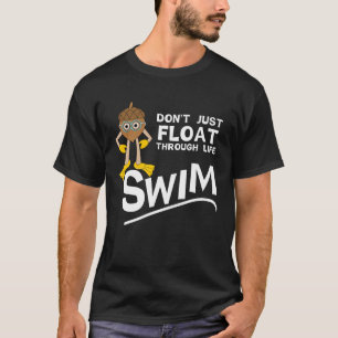 Swim Through Life  T-Shirt
