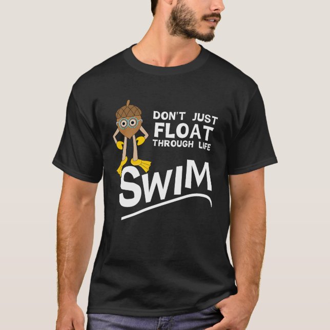 Swim Through Life  T-Shirt (Front)