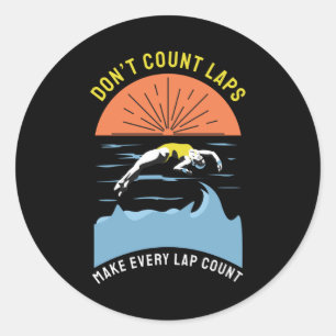 Swimmer Design - Don't Count Laps Classic Round Sticker