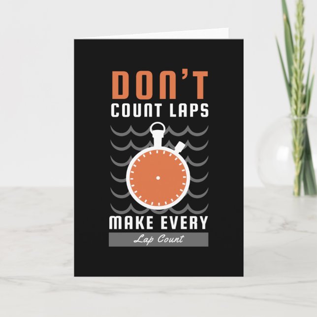 Swimmer Design - Don't Count Laps Make Every Lap Card (Front)