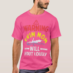 Swimmer Funny Warning Swim Mum Will Shout Loudly T-Shirt