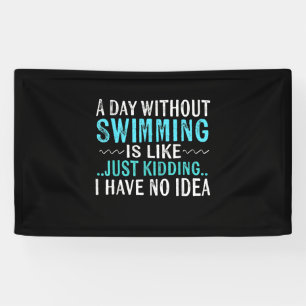 Swimmer Gifts A Day Without Swimming Is Like Swim Banner