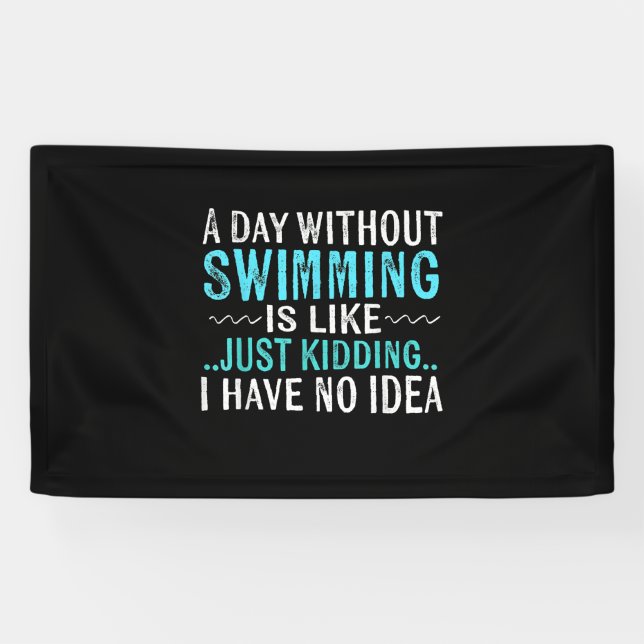 Swimmer Gifts A Day Without Swimming Is Like Swim Banner (Horizontal)