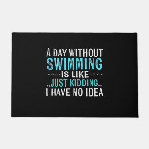 Swimmer Gifts A Day Without Swimming Is Like Swim Doormat