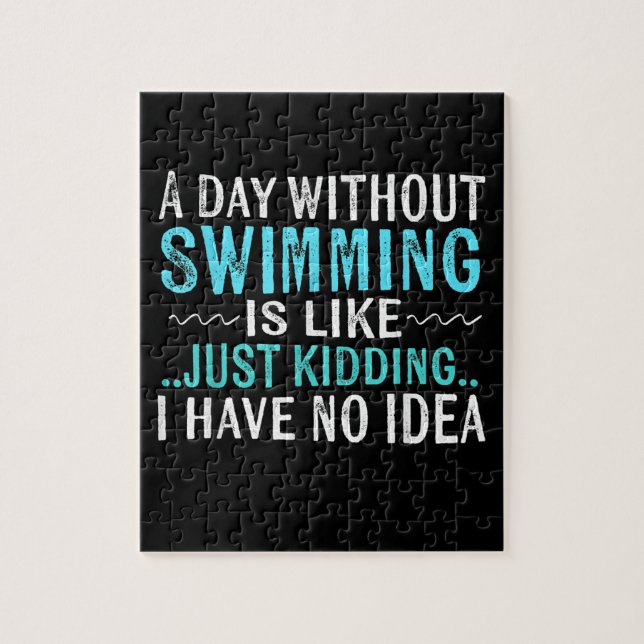 Swimmer Gifts A Day Without Swimming Is Like Swim Jigsaw Puzzle (Vertical)