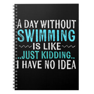 Swimmer Gifts A Day Without Swimming Is Like Swim Notebook