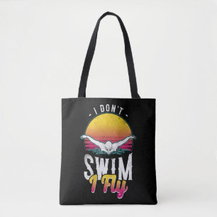 Swimmer I Don't Swim I Fly Butterfly Swimming Tote Bag