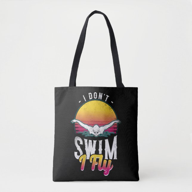 Swimmer I Don't Swim I Fly Butterfly Swimming Tote Bag (Front)