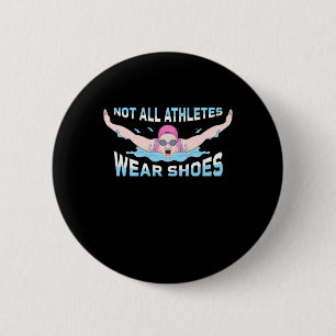 Swimmer Not All Athletes Wear Shoes 6 Cm Round Badge