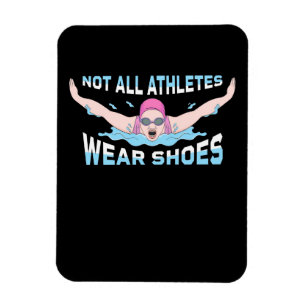 Swimmer Not All Athletes Wear Shoes Magnet