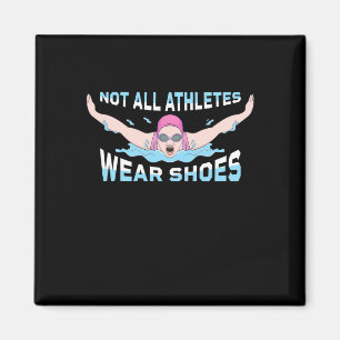 Swimmer Not All Athletes Wear Shoes Magnet