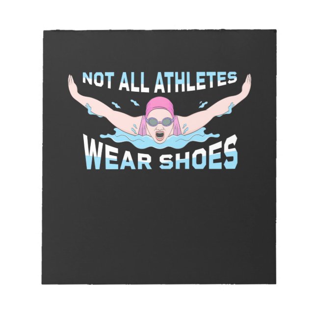 Swimmer Not All Athletes Wear Shoes Notepad (Front)